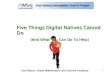 Five Things Digital Natives Cannot Do (And What You Can Do To Help)