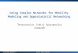 Using Complex Networks for Mobility Modeling and Opportunistic Networking