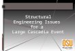 Structural Engineering Issues  for a  Large Cascadia Event