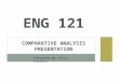 ENG  121 Comparative Analysis Presentation