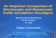 An Empirical Comparison of Microscopic and  Mesoscopic  Traffic Simulation Paradigms