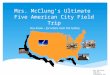 Mrs. McClung’s Ultimate  Five American City Field Trip