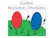 Conflict  Resolution / Mediation
