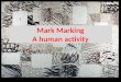 Mark Marking A human activity