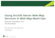 Using  ArcGIS  Server Web Map Services in Web Map Mash-Ups