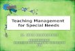 Teaching Management  for Special Needs