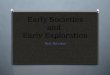 Early Societies and  Early Exploration