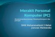 Merakit  Personal  Komputer  (PC)