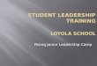 S TUDENT LEADERSHIP TRAINING LOYOLA SCHOOL