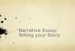 Narrative Essay:  Telling your Story