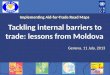 Implementing Aid-for-Trade Road Maps  Tackling internal barriers to trade: lessons from Moldova
