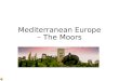 Mediterranean Europe – The Moors