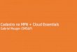 Cadastro no MPN + Cloud Essentials Gabriel  Mauger ( SMS&P)