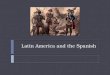 Latin America and the Spanish