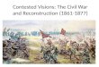 Contested Visions: The Civil War and Reconstruction (1861-1877)