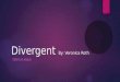 Divergent  By: Veronica Roth