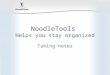 NoodleTools  Helps you stay organized