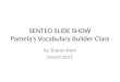 SENTEO SLIDE SHOW Pamela’s Vocabulary Builder Class