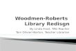 Woodmen-Roberts  Library  Redisgn