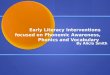 Early Literacy Interventions focused on Phonemic Awareness, Phonics and Vocabulary