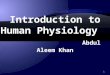 Introduction to Human Physiology  Abdul Aleem Khan