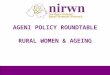 AGENI POLICY ROUNDTABLE RURAL WOMEN & AGEING