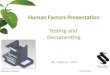 Human Factors Presentation Testing and  Documenting 28 – February - 2012