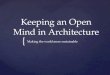 Keeping an Open Mind in Architecture