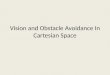Vision and Obstacle Avoidance In Cartesian Space