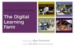 Students as Contributors:  The Digital Learning  Farm
