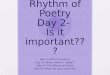 Rhythm of Poetry Day 2-  Is it important???