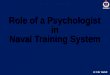 Role of a Psychologist  i n  Naval Training System