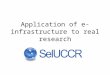 Application of e-infrastructure to real research