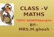 TOPIC- SHAPES&angles BY:-  MRS.M.ghosh