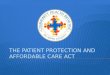 The Patient Protection  and  Affordable Care Act