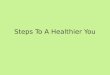 Steps To A Healthier You