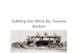 Settling the West By: Joanne  Barkan