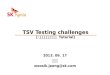 TSV Testing challenges [ 한국테스트학술대회  Tutorial]