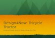 Design4Now: Tricycle Tractor