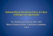 National Blood Transfusion Policy in Libya: challenges and opportunity