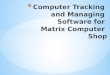 Computer Tracking  and Managing  Software for  Matrix  Computer  Shop