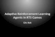 Adaptive Reinforcement Learning Agents in RTS Games