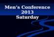 Men’s Conference 2013 Saturday
