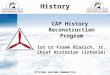 CAP History  Reconstruction Program 1st Lt  Frank Blazich, Jr. Chief Historian (interim)