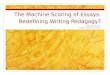The Machine Scoring of Essays: Redefining Writing Pedagogy?