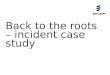 Back to the roots – incident case study
