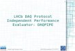 LHCb  DAQ Protocol  Independent  Performance Evaluator: DAQPIPE