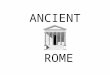 ANCIENT  ROME