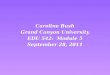 Caroline  Bush Grand Canyon University EDU  542:  Module 5 September  28,  2011