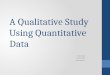 A Qualitative Study Using Quantitative Data